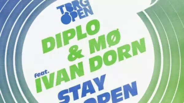 Diplo - Stay Open ft. Ivan Dorn & MO